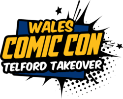 Wales Comic Con: Telford Takeover 2019