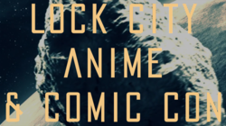 Lock City Anime & Comic Convention 2017