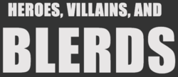 Heroes, Villains, and Blerds 2022