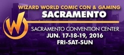 Wizard World Comic Con Sacramento 2016
