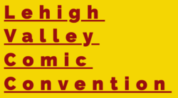 Lehigh Valley Comic Convention 2024