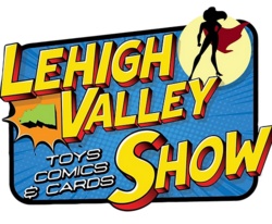 Lehigh Valley Toys Comics & Cards Show 2025