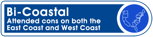 Bi-Coastal: Attended cons on both the East Coast and West Coast