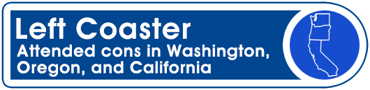 Left Coaster: Attended cons in Washington, Oregon, and California